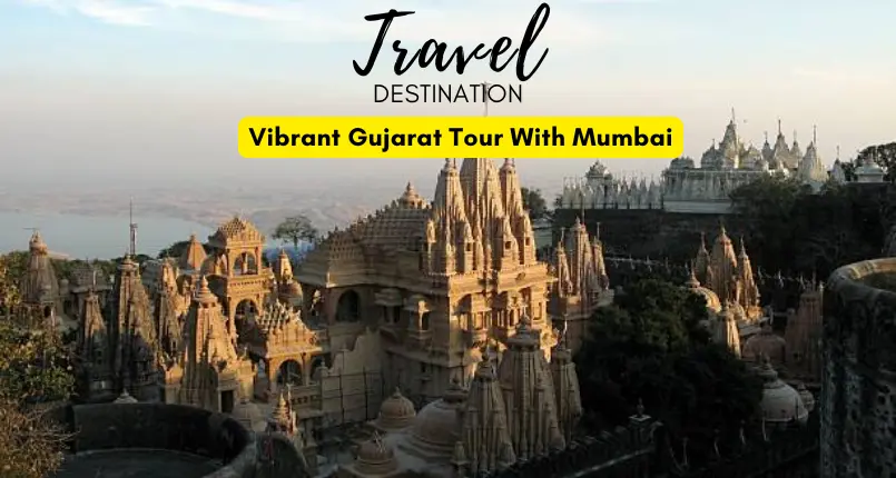 Vibrant Gujarat Tour With Mumbai